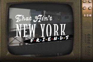 That Ain't New York: Friends